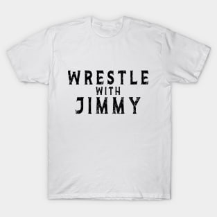 wrestle with jimmy T-Shirt